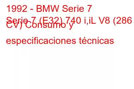 1992 - BMW Serie 7
Serie 7 (E32) 740 i,iL V8 (286 CV) Consumo y especificaciones técnicas