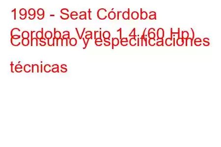 1999 - Seat Córdoba
Cordoba Vario 1.4 (60 Hp) Consumo y especificaciones técnicas