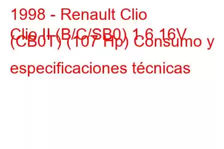 1998 - Renault Clio
Clio II (B/C/SB0) 1.6 16V (CB0T) (107 Hp) Consumo y especificaciones técnicas