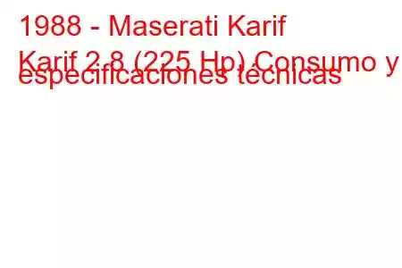 1988 - Maserati Karif
Karif 2.8 (225 Hp) Consumo y especificaciones técnicas