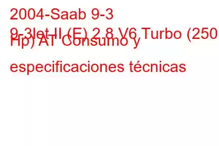 2004-Saab 9-3
9-3let II (E) 2.8 V6 Turbo (250 Hp) AT Consumo y especificaciones técnicas