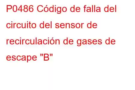 P0486 Código de falla del circuito del sensor de recirculación de gases de escape 