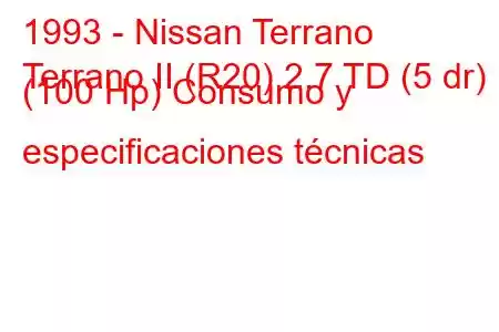 1993 - Nissan Terrano
Terrano II (R20) 2.7 TD (5 dr) (100 Hp) Consumo y especificaciones técnicas