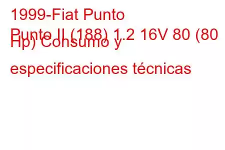 1999-Fiat Punto
Punto II (188) 1.2 16V 80 (80 Hp) Consumo y especificaciones técnicas