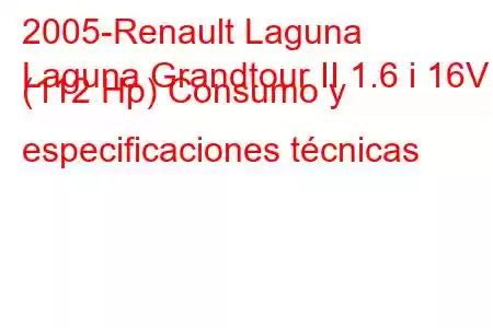 2005-Renault Laguna
Laguna Grandtour II 1.6 i 16V (112 Hp) Consumo y especificaciones técnicas