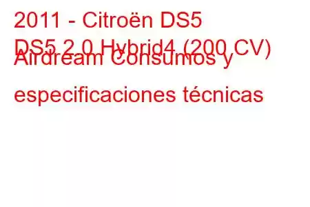 2011 - Citroën DS5
DS5 2.0 Hybrid4 (200 CV) Airdream Consumos y especificaciones técnicas