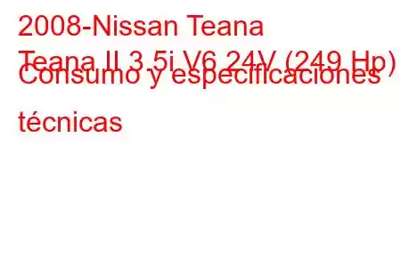 2008-Nissan Teana
Teana II 3.5i V6 24V (249 Hp) Consumo y especificaciones técnicas