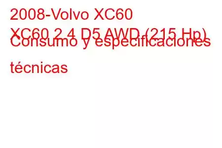 2008-Volvo XC60
XC60 2.4 D5 AWD (215 Hp) Consumo y especificaciones técnicas