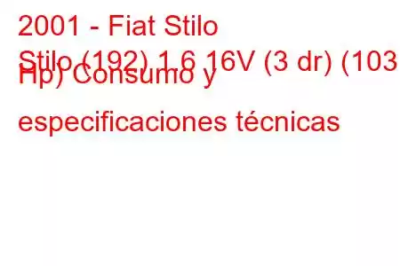 2001 - Fiat Stilo
Stilo (192) 1.6 16V (3 dr) (103 Hp) Consumo y especificaciones técnicas