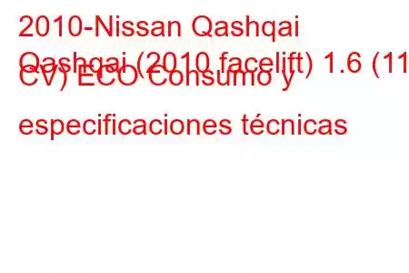 2010-Nissan Qashqai
Qashqai (2010 facelift) 1.6 (117 CV) ECO Consumo y especificaciones técnicas