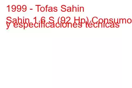 1999 - Tofas Sahin
Sahin 1.6 S (92 Hp) Consumo y especificaciones técnicas