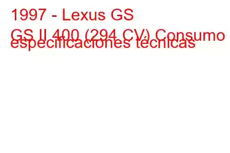 1997 - Lexus GS
GS II 400 (294 CV) Consumo y especificaciones técnicas