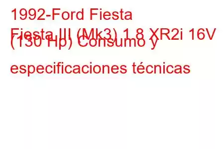 1992-Ford Fiesta
Fiesta III (Mk3) 1.8 XR2i 16V (130 Hp) Consumo y especificaciones técnicas