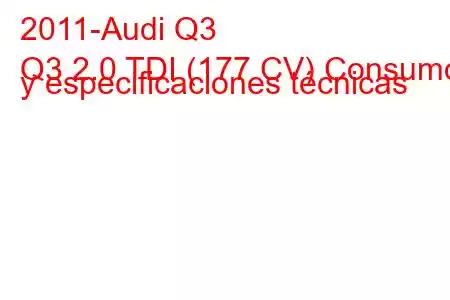 2011-Audi Q3
Q3 2.0 TDI (177 CV) Consumo y especificaciones técnicas