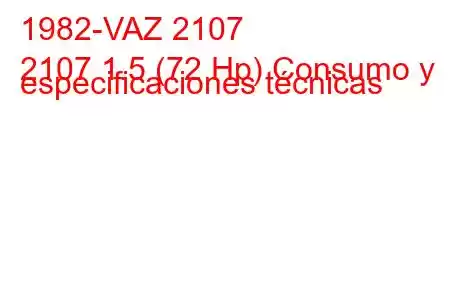 1982-VAZ 2107
2107 1.5 (72 Hp) Consumo y especificaciones técnicas