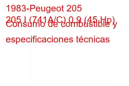 1983-Peugeot 205
205 I (741A/C) 0.9 (45 Hp) Consumo de combustible y especificaciones técnicas