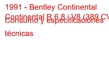 1991 - Bentley Continental
Continental R 6.8 i V8 (389 CV) Consumo y especificaciones técnicas