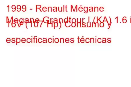 1999 - Renault Mégane
Megane Grandtour I (KA) 1.6 i 16V (107 Hp) Consumo y especificaciones técnicas