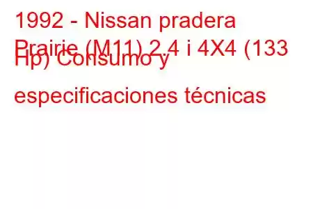 1992 - Nissan pradera
Prairie (M11) 2.4 i 4X4 (133 Hp) Consumo y especificaciones técnicas