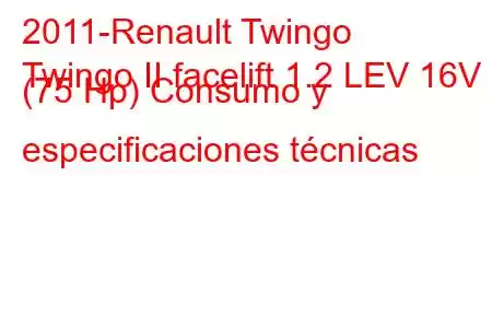 2011-Renault Twingo
Twingo II facelift 1.2 LEV 16V (75 Hp) Consumo y especificaciones técnicas