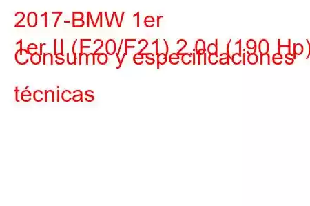 2017-BMW 1er
1er II (F20/F21) 2.0d (190 Hp) Consumo y especificaciones técnicas