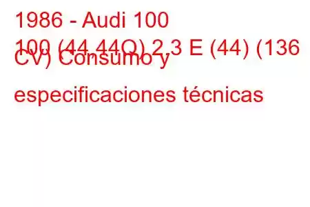 1986 - Audi 100
100 (44,44Q) 2.3 E (44) (136 CV) Consumo y especificaciones técnicas