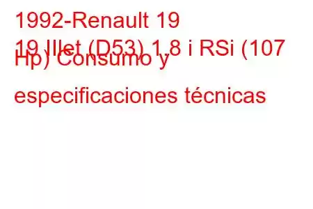 1992-Renault 19
19 IIlet (D53) 1.8 i RSi (107 Hp) Consumo y especificaciones técnicas