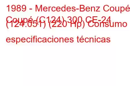 1989 - Mercedes-Benz Coupé
Coupé (C124) 300 CE-24 (124.051) (220 Hp) Consumo y especificaciones técnicas