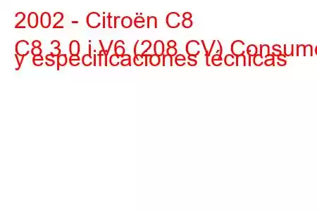 2002 - Citroën C8
C8 3.0 i V6 (208 CV) Consumo y especificaciones técnicas