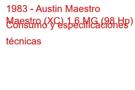 1983 - Austin Maestro
Maestro (XC) 1.6 MG (98 Hp) Consumo y especificaciones técnicas