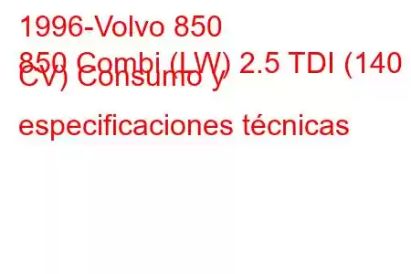 1996-Volvo 850
850 Combi (LW) 2.5 TDI (140 CV) Consumo y especificaciones técnicas