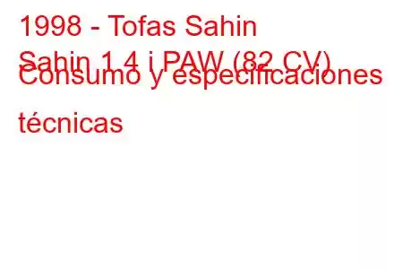 1998 - Tofas Sahin
Sahin 1.4 i PAW (82 CV) Consumo y especificaciones técnicas