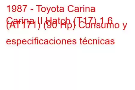 1987 - Toyota Carina
Carina II Hatch (T17) 1.6 (AT171) (90 Hp) Consumo y especificaciones técnicas