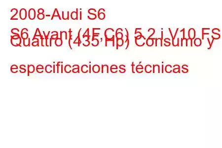 2008-Audi S6
S6 Avant (4F,C6) 5.2 i V10 FSI Quattro (435 Hp) Consumo y especificaciones técnicas