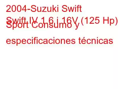 2004-Suzuki Swift
Swift IV 1.6 i 16V (125 Hp) Sport Consumo y especificaciones técnicas