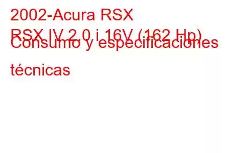 2002-Acura RSX
RSX IV 2.0 i 16V (162 Hp) Consumo y especificaciones técnicas