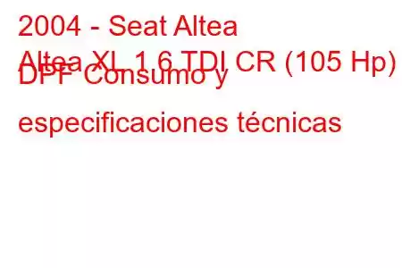 2004 - Seat Altea
Altea XL 1.6 TDI CR (105 Hp) DPF Consumo y especificaciones técnicas