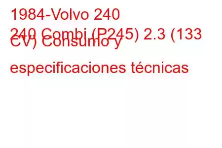 1984-Volvo 240
240 Combi (P245) 2.3 (133 CV) Consumo y especificaciones técnicas