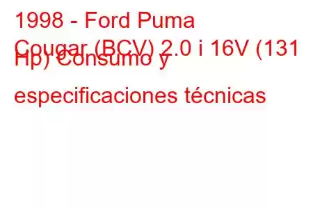 1998 - Ford Puma
Cougar (BCV) 2.0 i 16V (131 Hp) Consumo y especificaciones técnicas