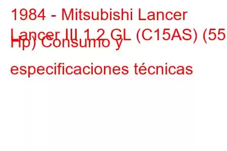 1984 - Mitsubishi Lancer
Lancer III 1.2 GL (C15AS) (55 Hp) Consumo y especificaciones técnicas