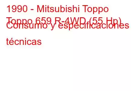 1990 - Mitsubishi Toppo
Toppo 659 R-4WD (55 Hp) Consumo y especificaciones técnicas