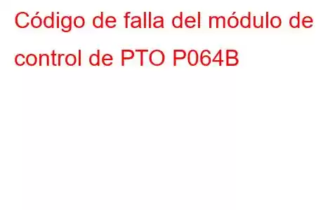 Código de falla del módulo de control de PTO P064B