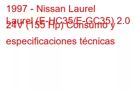 1997 - Nissan Laurel
Laurel (E-HC35/E-GC35) 2.0 24V (155 Hp) Consumo y especificaciones técnicas