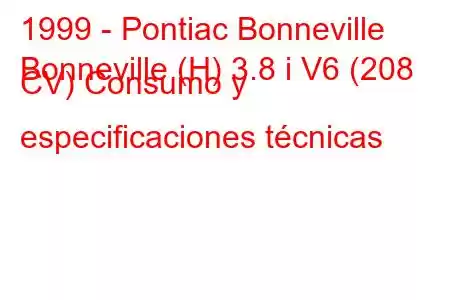 1999 - Pontiac Bonneville
Bonneville (H) 3.8 i V6 (208 CV) Consumo y especificaciones técnicas