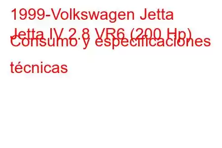 1999-Volkswagen Jetta
Jetta IV 2.8 VR6 (200 Hp) Consumo y especificaciones técnicas