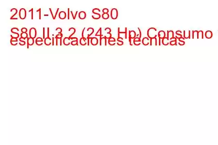 2011-Volvo S80
S80 II 3.2 (243 Hp) Consumo y especificaciones técnicas