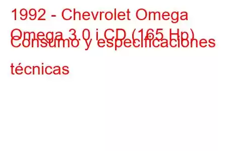 1992 - Chevrolet Omega
Omega 3.0 i CD (165 Hp) Consumo y especificaciones técnicas