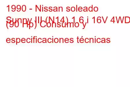 1990 - Nissan soleado
Sunny III (N14) 1.6 i 16V 4WD (90 Hp) Consumo y especificaciones técnicas