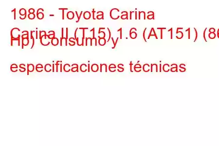 1986 - Toyota Carina
Carina II (T15) 1.6 (AT151) (86 Hp) Consumo y especificaciones técnicas