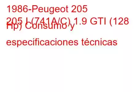 1986-Peugeot 205
205 I (741A/C) 1.9 GTI (128 Hp) Consumo y especificaciones técnicas